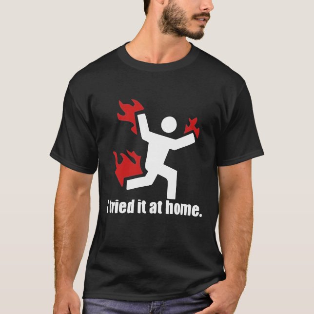 I tried it at home T-Shirt (Front)