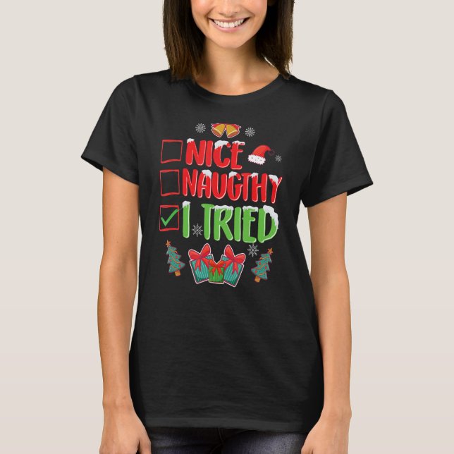 I Tried Nice Or Naughty Shirt, Christmas Party Gif T-Shirt (Front)
