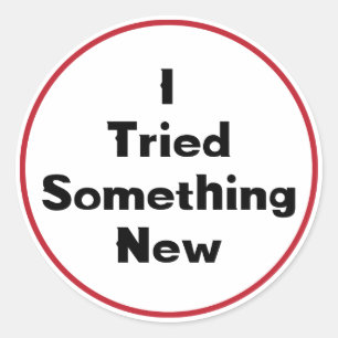 I Tried Something New Sticker