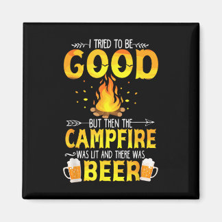 I Tried To Be Good But The Campfire Was Lit & Magnet