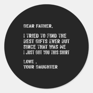 I Tried To Find The Best Funny Father Fathers Day  Classic Round Sticker