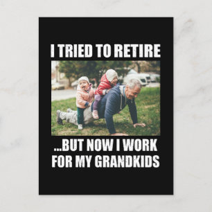 I Tried To Retire But Now I Work For My Grandkids Postcard