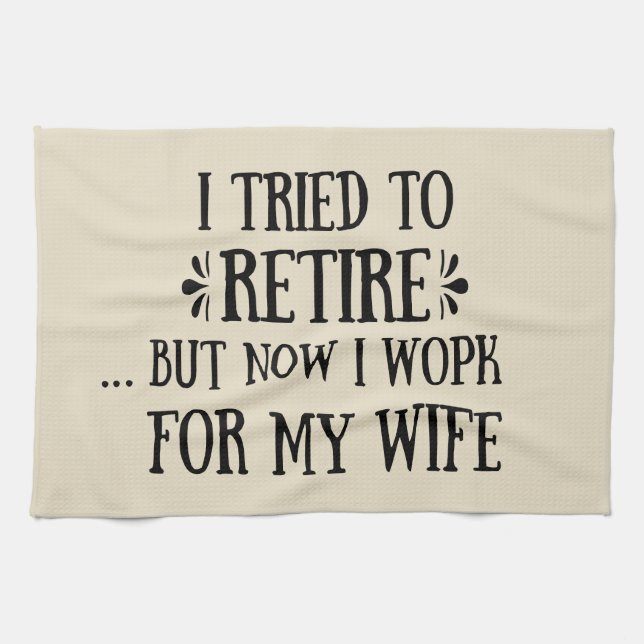 I tried to retire Funny Retirement Gifts for men Kitchen Towel (Horizontal)