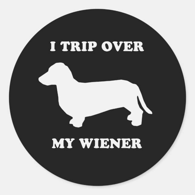 I trip over my wiener classic round sticker (Front)