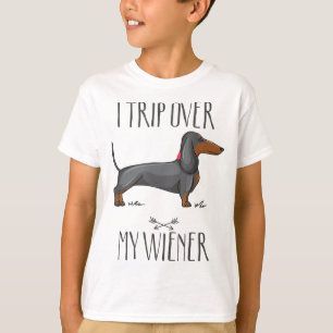 I trip over my wiener Funny Dachshund dog lover T-Shirt