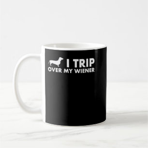 I Trip Over My Wiener Funny Dachshund Dog T-Shirt Coffee Mug