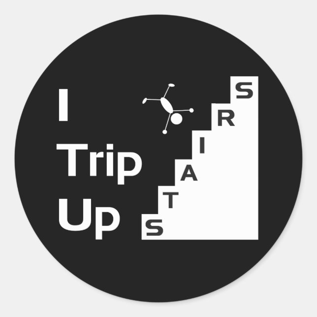 I Trip Up Stairs Stickers (Front)