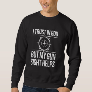 I Trust In God, Christian Long Range Shooting Gun  Sweatshirt