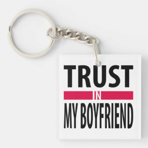 I trust in my boyfriend keychain