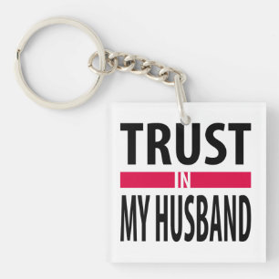 I trust in my husband keychain