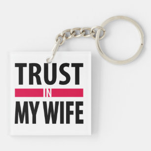 I trust in my wife keychain