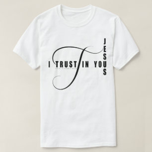 I Trust In You Jesus T-Shirt