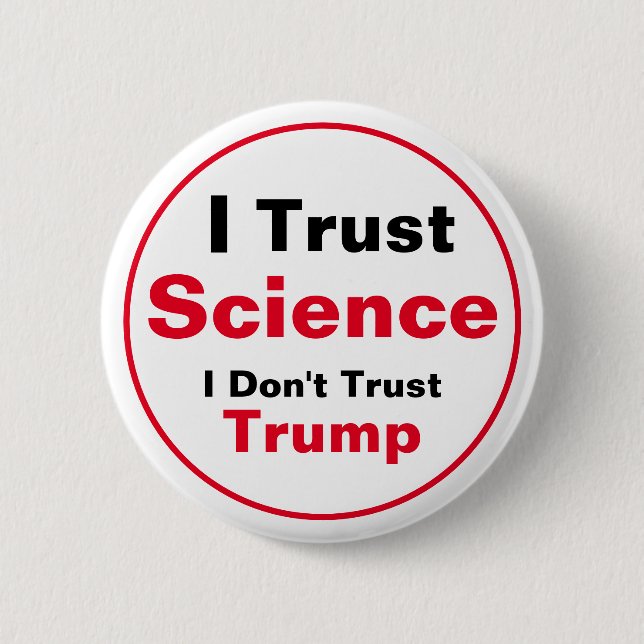 I Trust Science, I Don't Trust Trump 2 Inch Round Button (Front)
