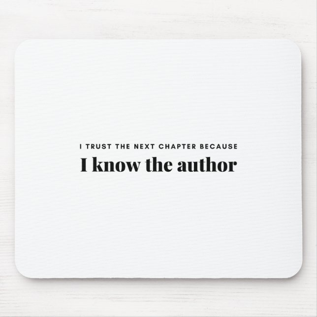 i trust the next chapter because i know the author mouse pad (Front)