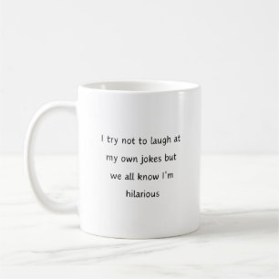 I Try Not To Laugh At My Own Jokes Funny Sayings  Coffee Mug