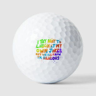 I try not to laugh at my own jokes  golf balls