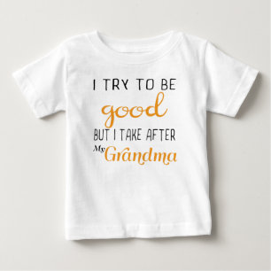 I Try To Be Good But I Take After Grandma T-Shirt