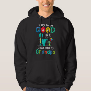 I Try To Be Good But I Take After My Grandpa Famil Hoodie