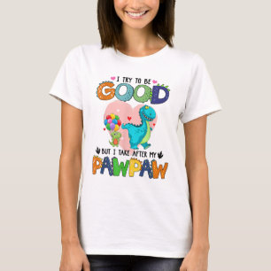 I Try To Be Good But I Take After My Grandpa - Paw T-Shirt