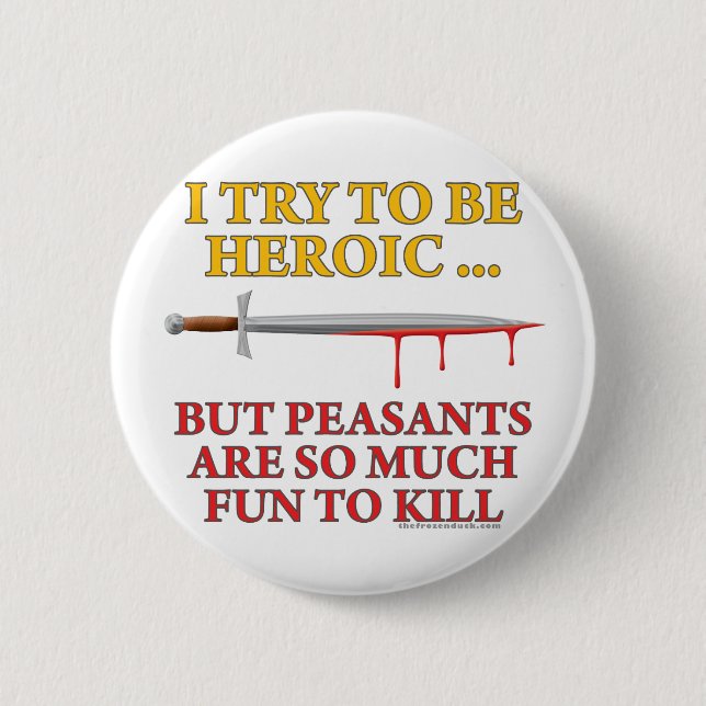 I Try To Be Heroic 2 Inch Round Button (Front)