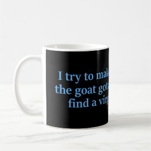 I Try To Make Sacrifices Coffee Mug