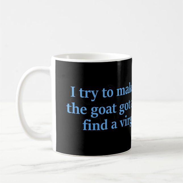 I Try To Make Sacrifices Coffee Mug (Left)