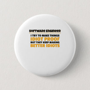I Try To Make Things Idiot Proof Software Engineer 2 Inch Round Button