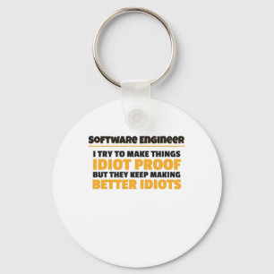 I Try To Make Things Idiot Proof Software Engineer Keychain