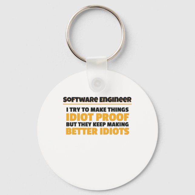 I Try To Make Things Idiot Proof Software Engineer Keychain (Front)