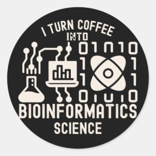 I Turn Coffee into Bioinformatics Science Classic Round Sticker