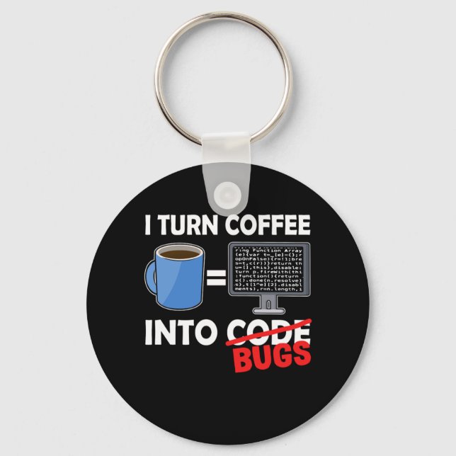 I Turn Coffee Into Code Bugs Funny Coder Nerd Gift Keychain (Front)