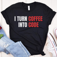 I Turn Coffee Into Code, Female Coder, Programmer