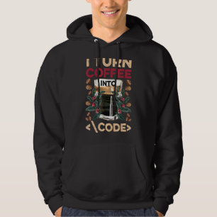 I Turn Coffee Into Code Fun Web Developers Coding Hoodie