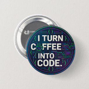 I Turn Coffee Into Code – Funny Progra 2 Inch Round Button