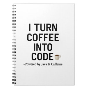 I Turn Coffee Into Code – Funny Programmer Quote Notebook