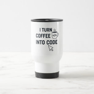 I Turn Coffee Into Code - Funny Programmer Quote Travel Mug