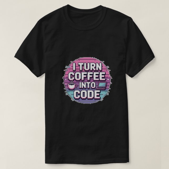 I Turn Coffee Into Code - Retro Pixel Art Programm T-Shirt (Design Front)