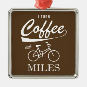 I Turn Coffee Into Miles Metal Ornament