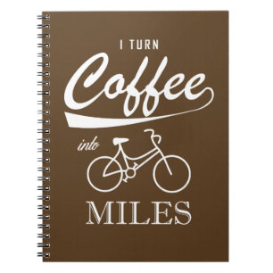 I Turn Coffee Into Miles Notebook