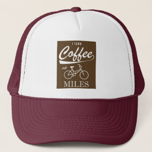 I Turn Coffee Into Miles Trucker Hat
