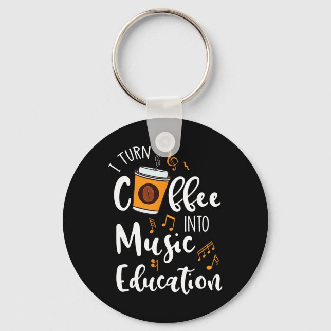 I Turn Coffee Into Music Education Music Teacher G Keychain (Front)