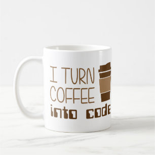 I Turn Coffee Into Programming Code Coffee Mug