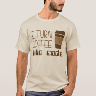 I Turn Coffee Into Programming Code T-Shirt