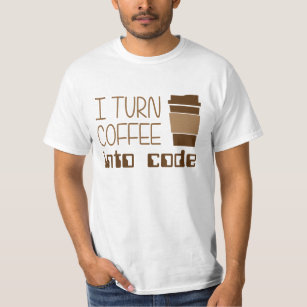 I Turn Coffee Into Programming Code T-Shirt