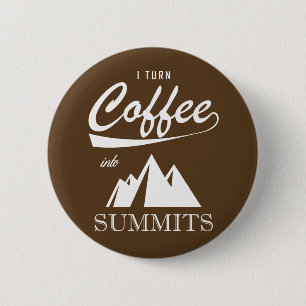 I Turn Coffee Into Summits 2 Inch Round Button