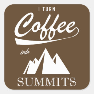 I Turn Coffee Into Summits Square Sticker
