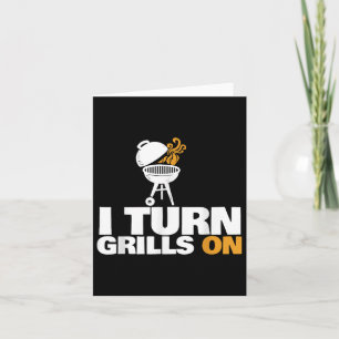 I Turn Grills On Funny Bbq I Turn Grills On Card