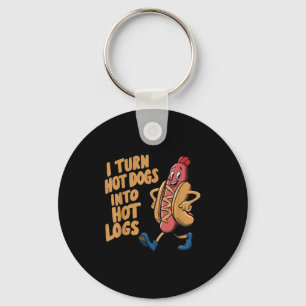 I Turn Hotdogs Into Hot Logs  Keychain