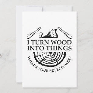 I Turn Wood Into Things Thank You Card