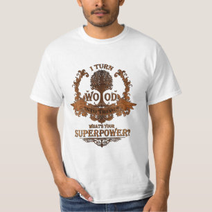 I turn wood into things, what's your superpower? T-Shirt